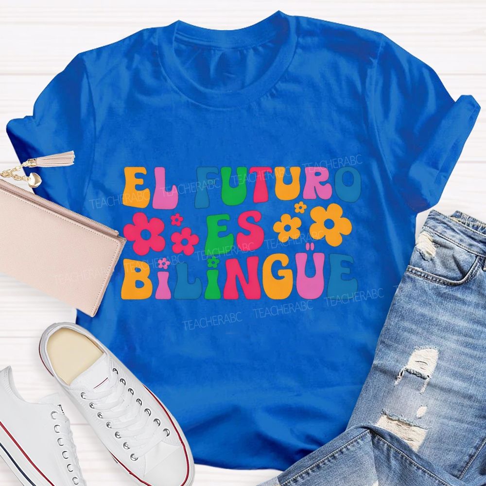 El Futuro Es Bilingue And Bilingual Teacher T-shirt