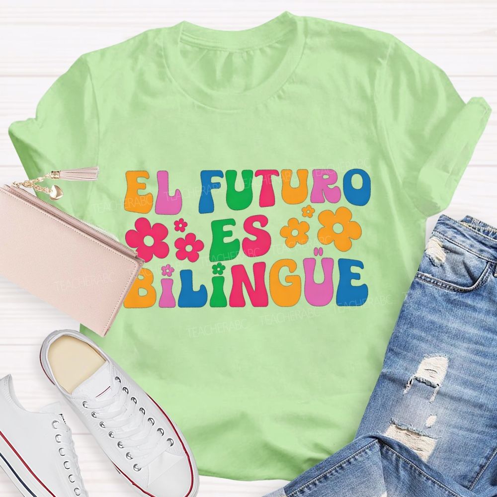 El Futuro Es Bilingue And Bilingual Teacher T-shirt