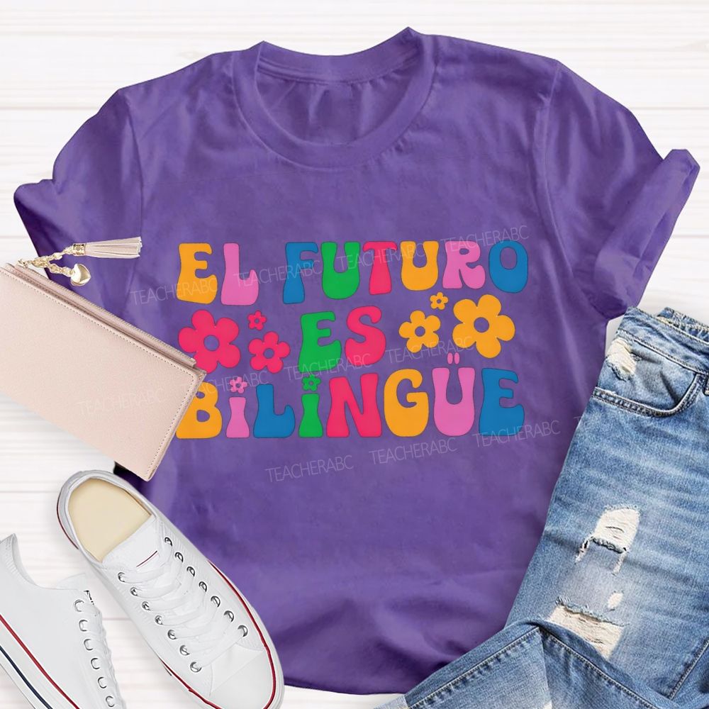 El Futuro Es Bilingue And Bilingual Teacher T-shirt