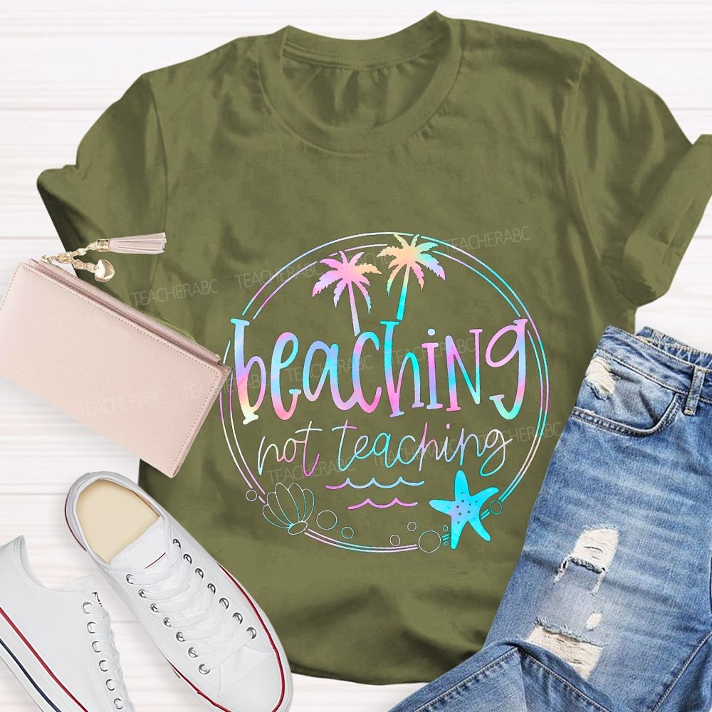 Beaching Not Teaching Colorful Tie-Dye Font Teacher T-shirt