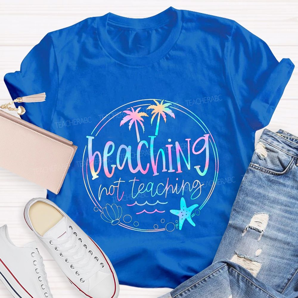 Beaching Not Teaching Colorful Tie-Dye Font Teacher T-shirt