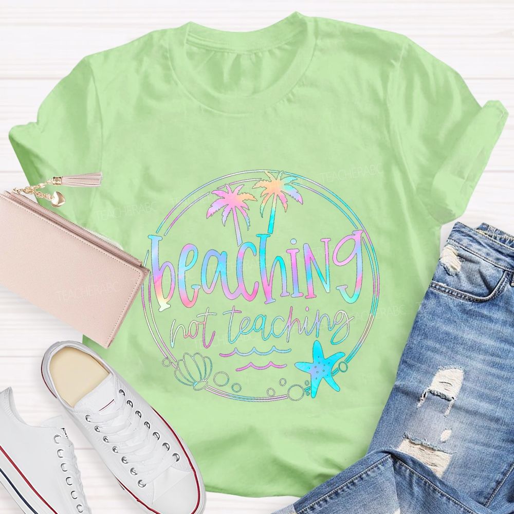 Beaching Not Teaching Colorful Tie-Dye Font Teacher T-shirt