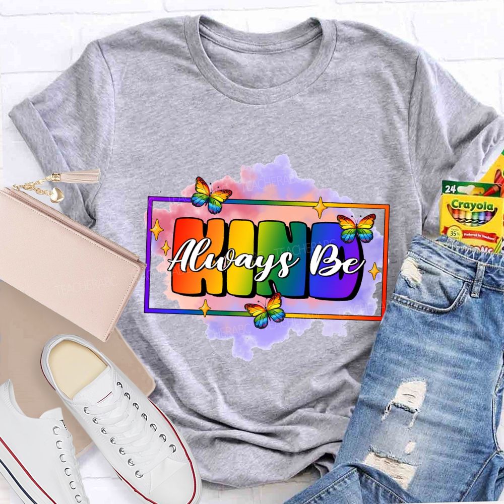 Always Be Kind Butterfly And Gradient Font Teacher T-shirt