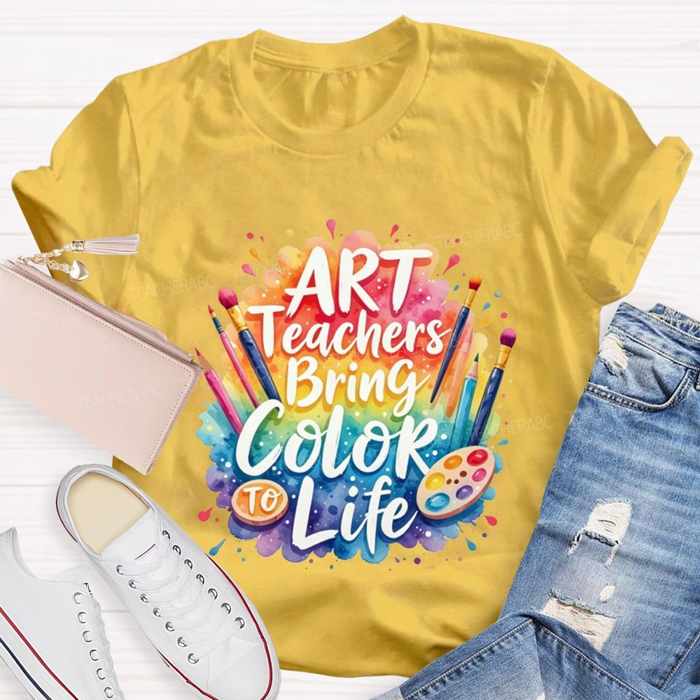 Art Teacher Bring Color Life Teacher T-shirt