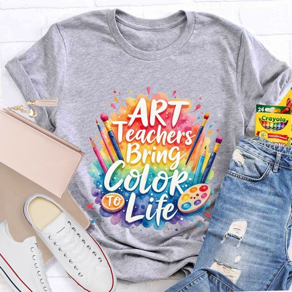 Art Teacher Bring Color Life Teacher T-shirt