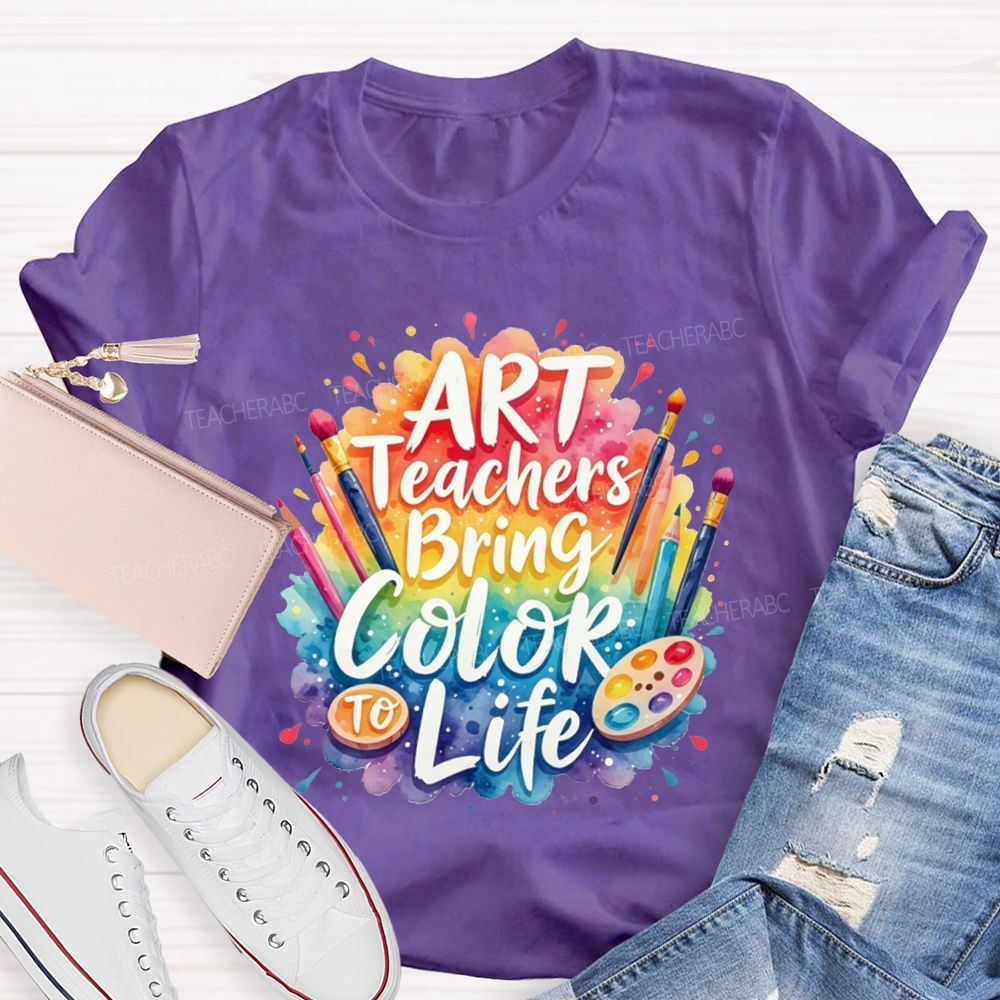Art Teacher Bring Color Life Teacher T-shirt