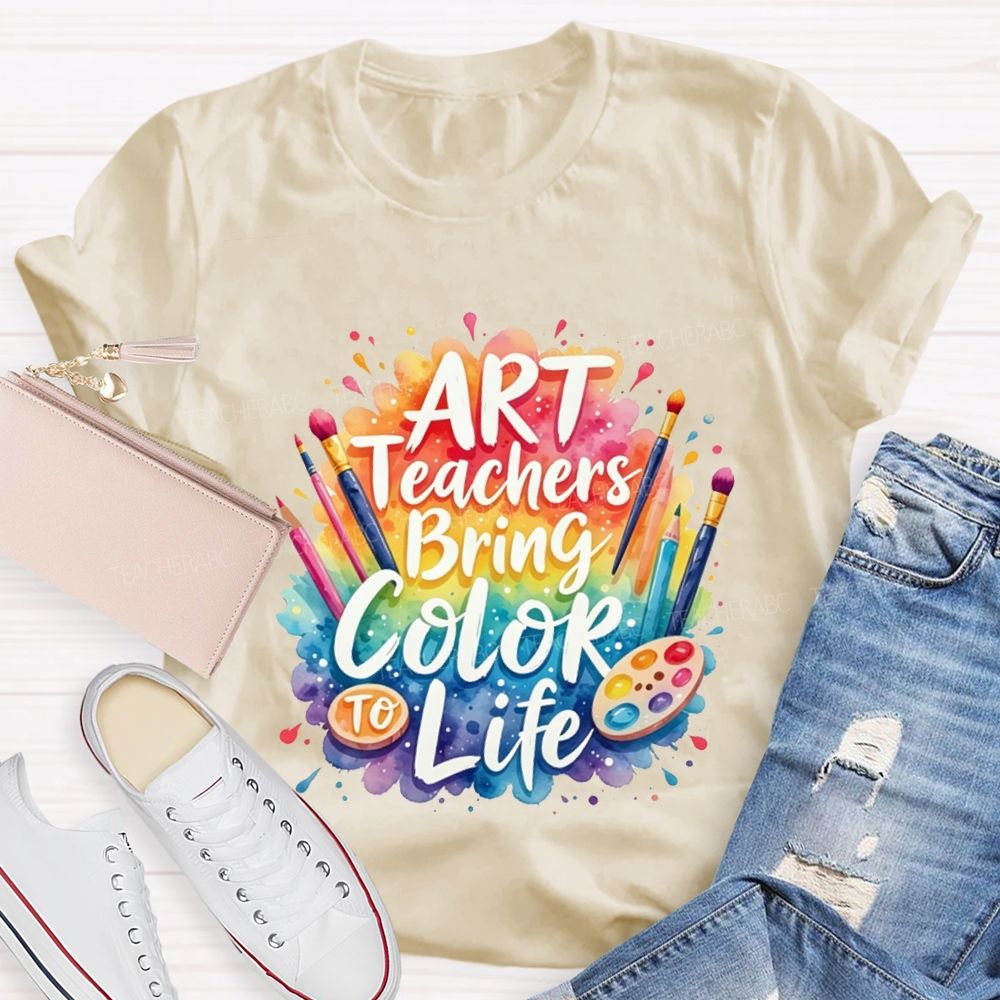 Art Teacher Bring Color Life Teacher T-shirt
