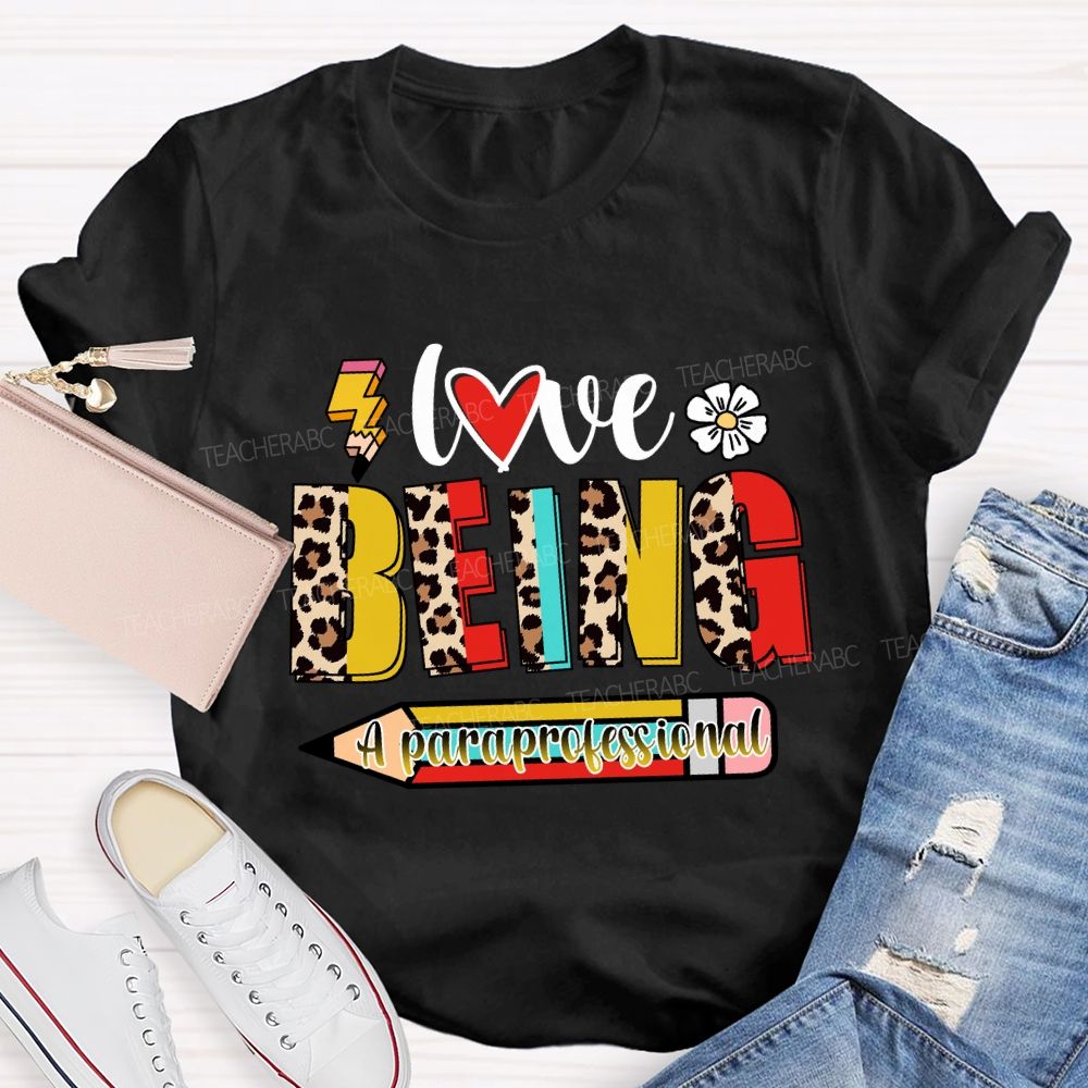 Love Being A Paraprofessional Teacher T-Shirt