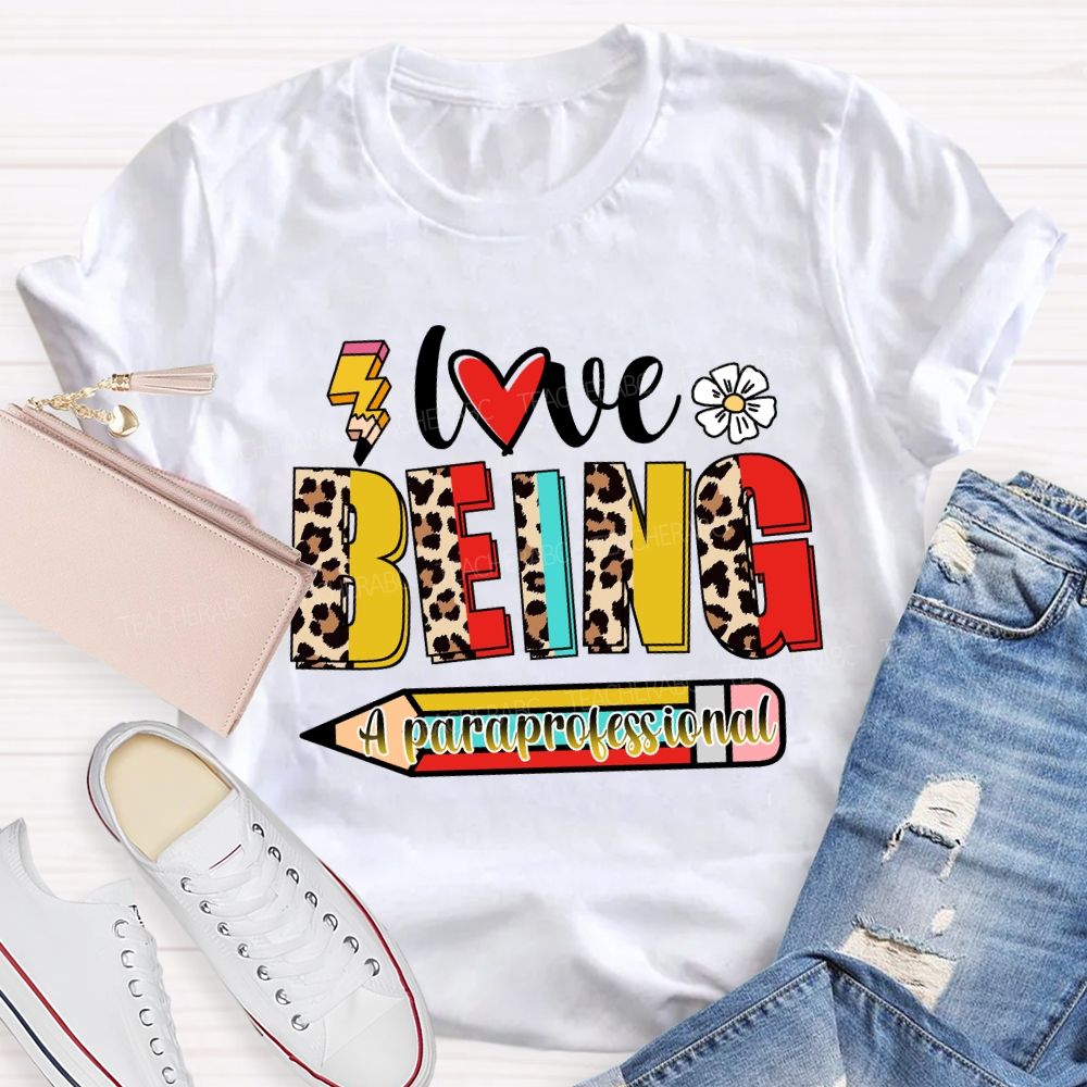 Love Being A Paraprofessional Teacher T-Shirt