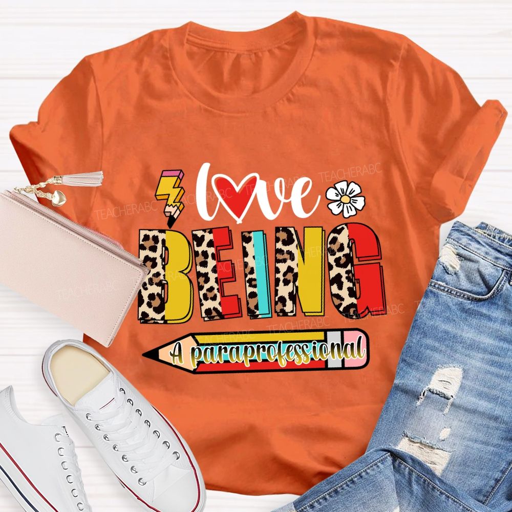 Love Being A Paraprofessional Teacher T-Shirt