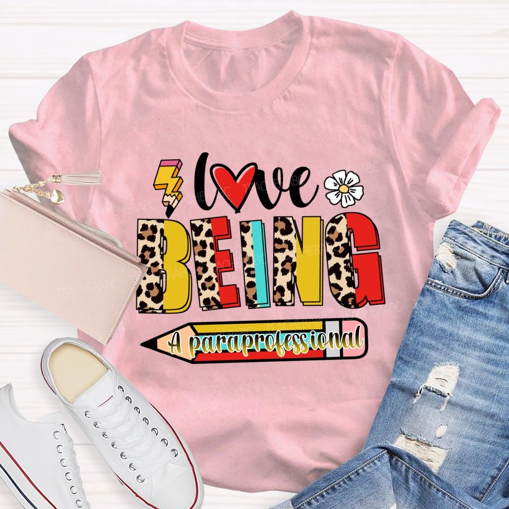 Love Being A Paraprofessional Teacher T-Shirt