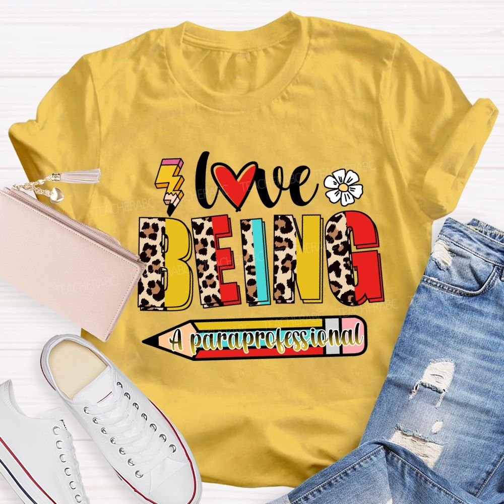 Love Being A Paraprofessional Teacher T-Shirt