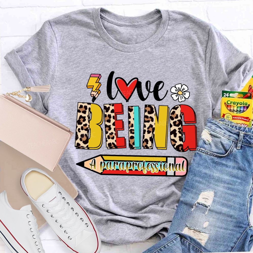Love Being A Paraprofessional Teacher T-Shirt