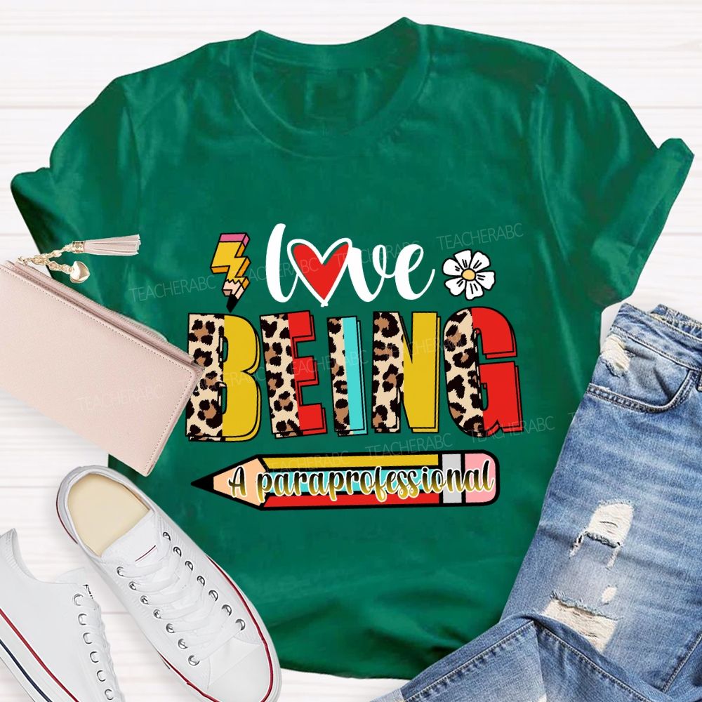 Love Being A Paraprofessional Teacher T-Shirt
