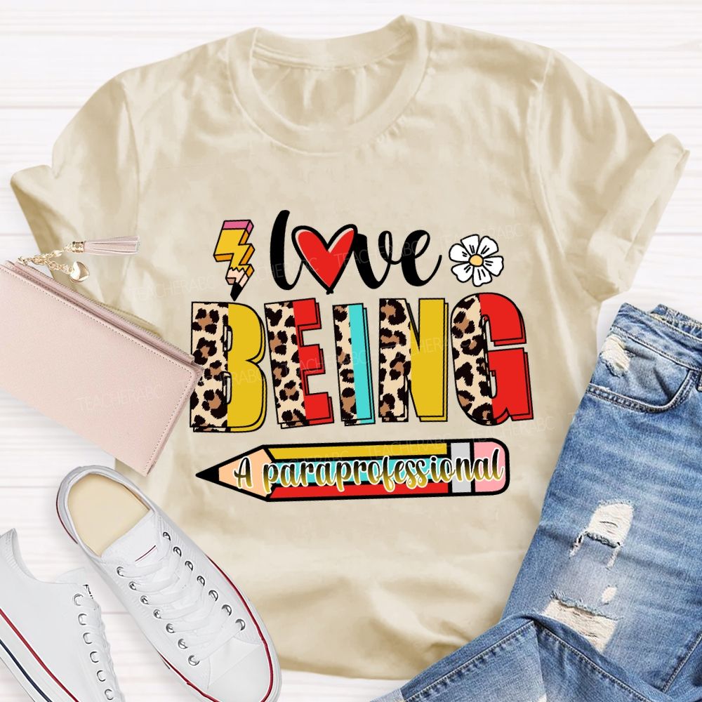 Love Being A Paraprofessional Teacher T-Shirt