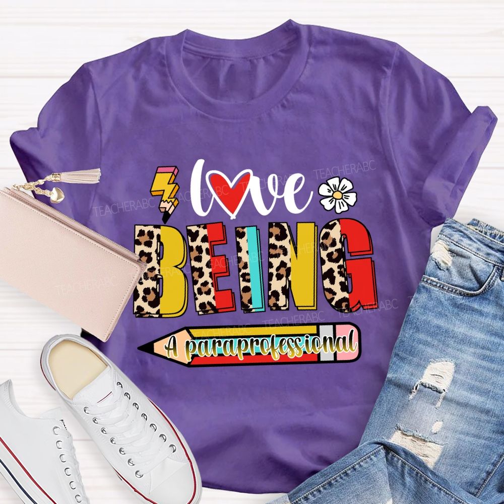 Love Being A Paraprofessional Teacher T-Shirt
