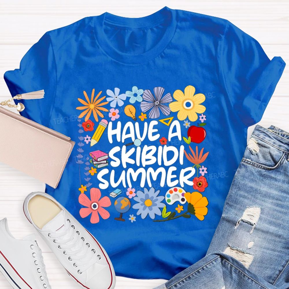Have A Skibidi Summer Floral Teacher T-Shirt