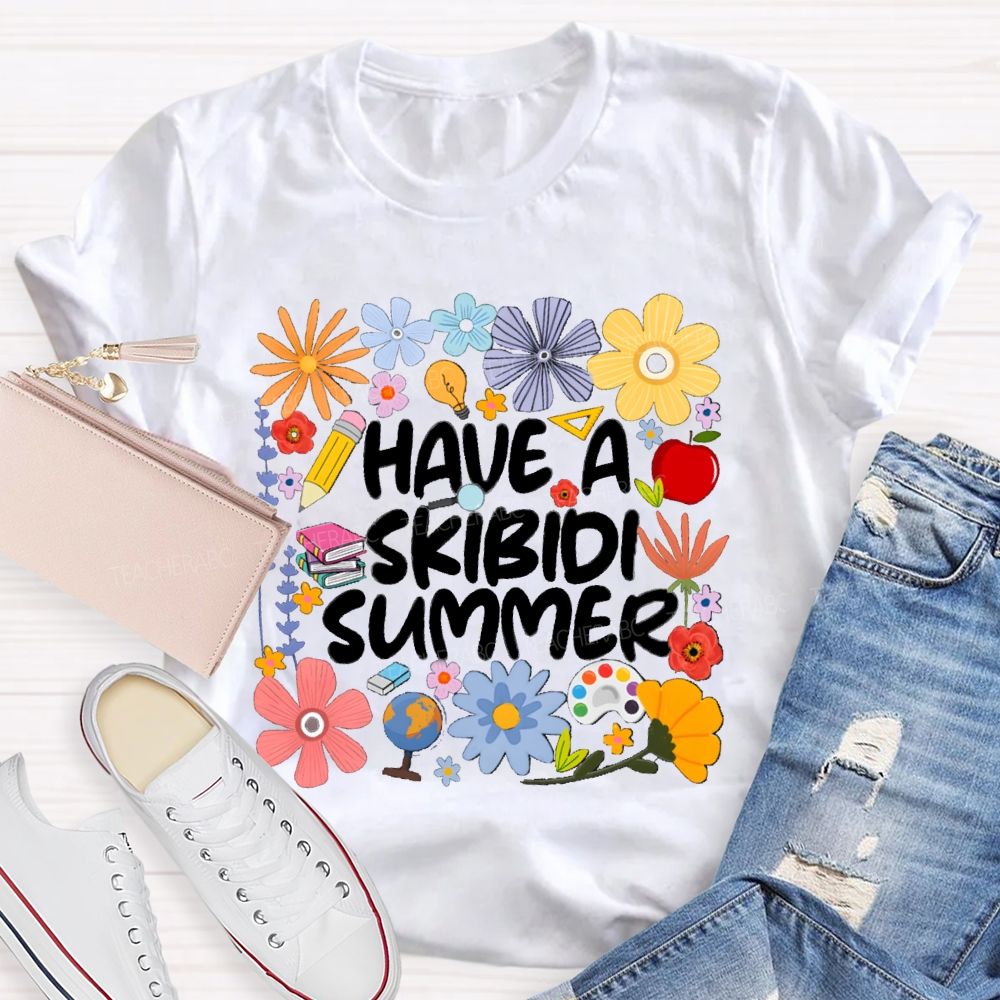 Have A Skibidi Summer Floral Teacher T-Shirt