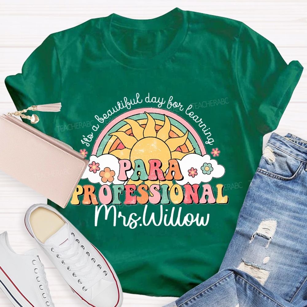 Personalized Name  It's A Beautiful Day For Learning Paraprofessional  Teacher T-shirt