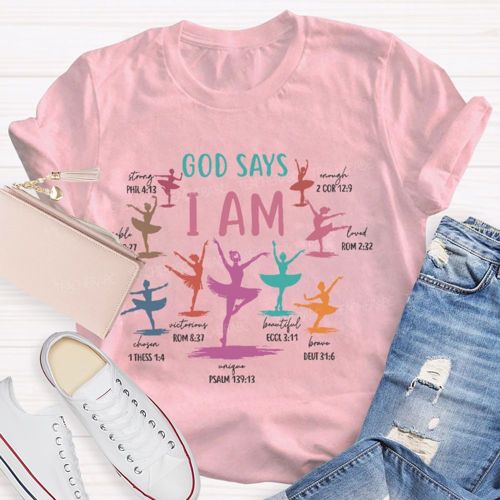 God Says I Am   Dance Teacher Graphic  Teacher T-shirt