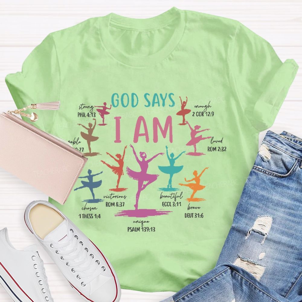 God Says I Am   Dance Teacher Graphic  Teacher T-shirt