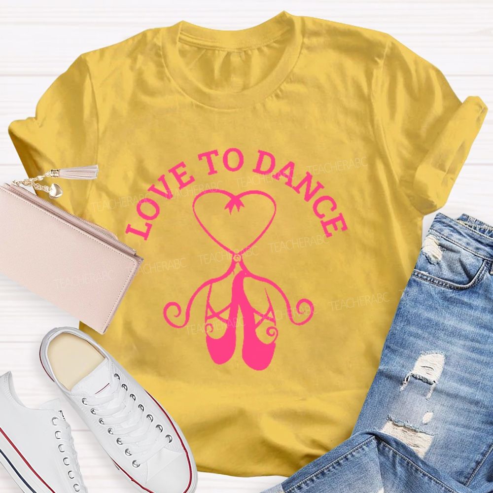 Love To Dance  Graphic  Teacher T-shirt