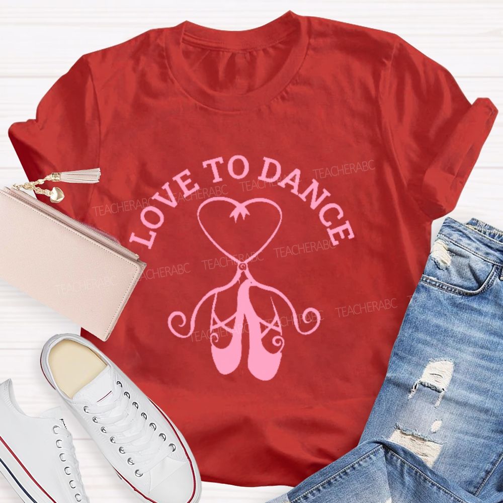 Love To Dance  Graphic  Teacher T-shirt