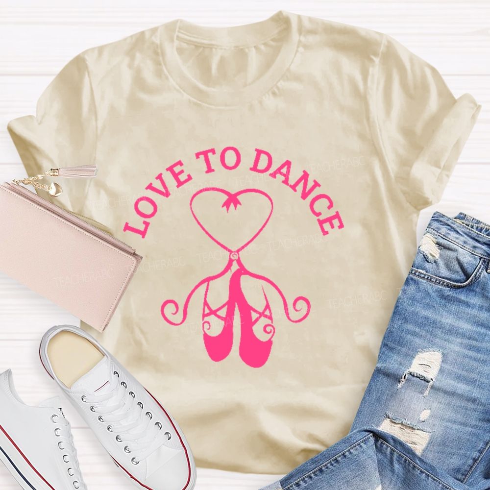 Love To Dance  Graphic  Teacher T-shirt
