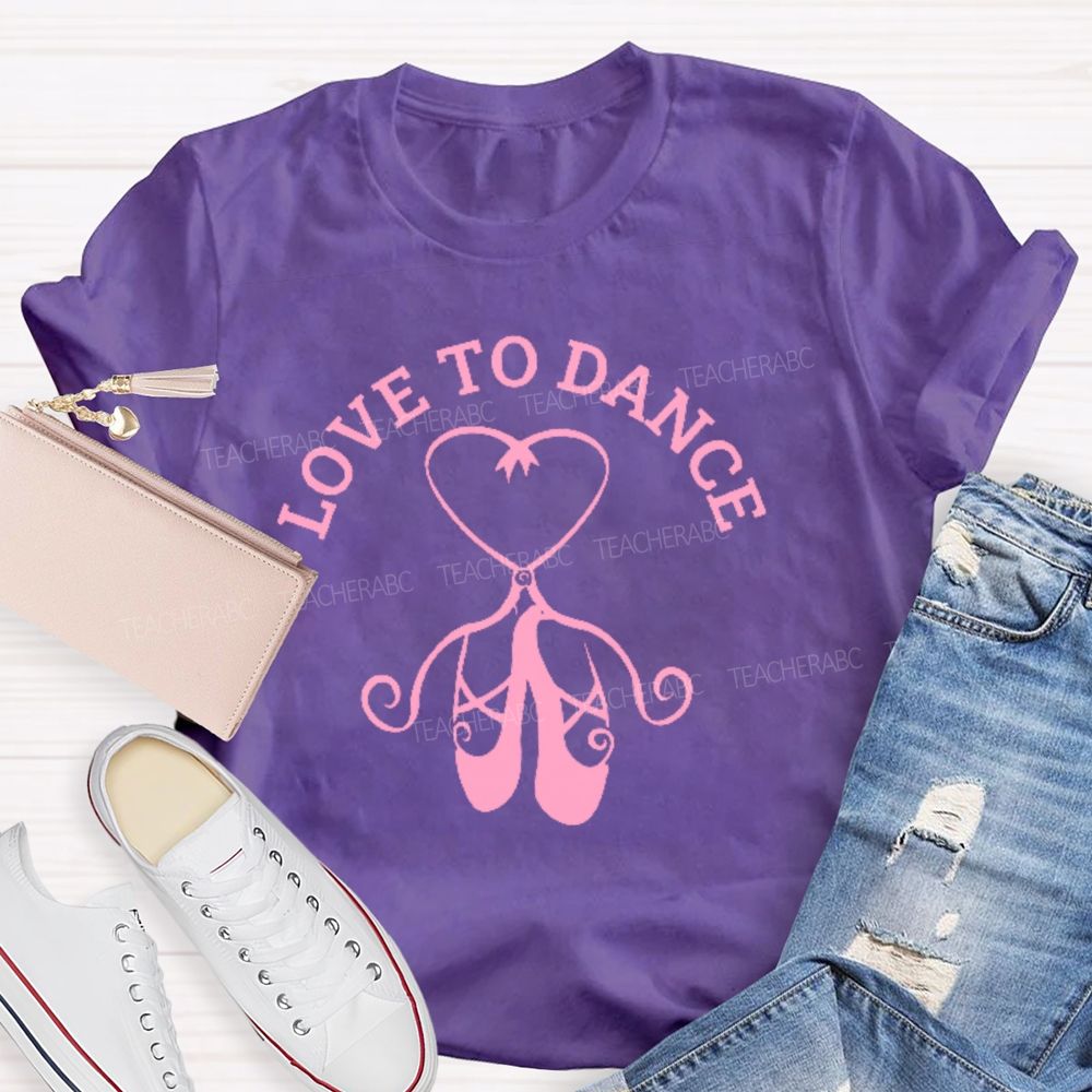 Love To Dance  Graphic  Teacher T-shirt