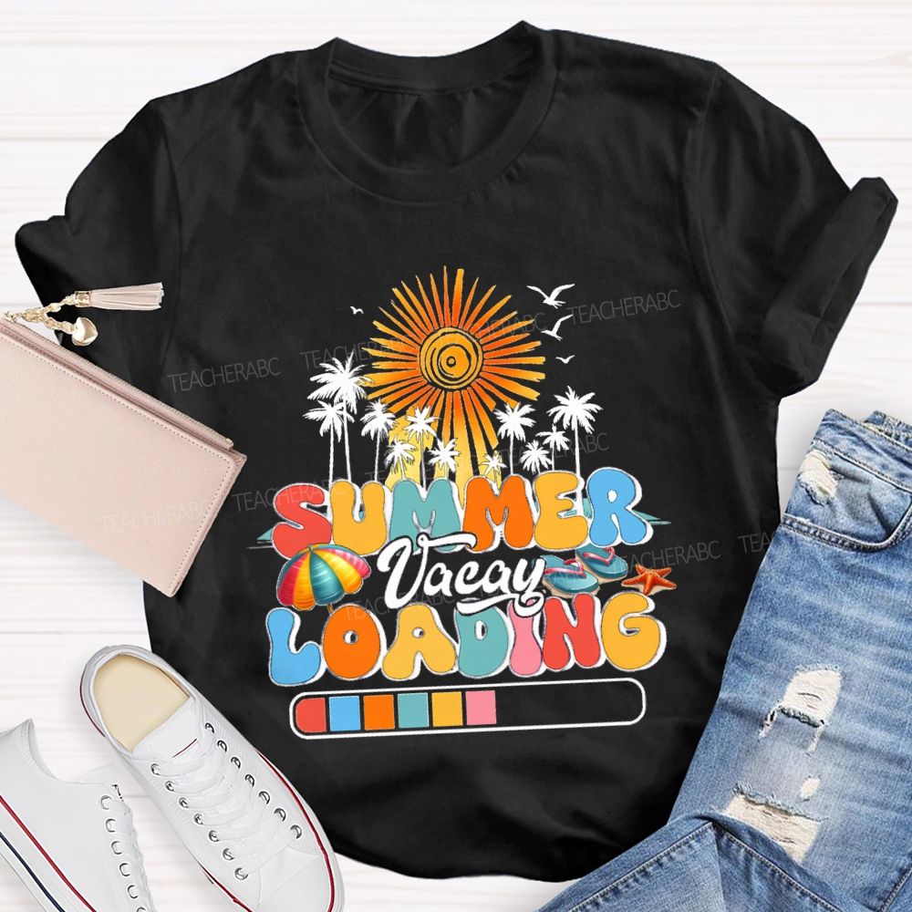 Summer Vacay Loading Summer Vacation Teacher T-shirt