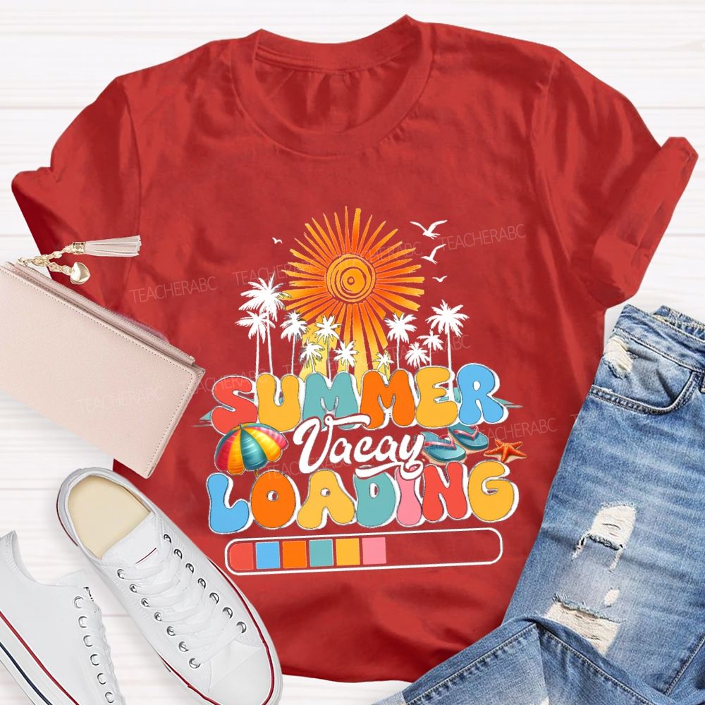 Summer Vacay Loading Summer Vacation Teacher T-shirt