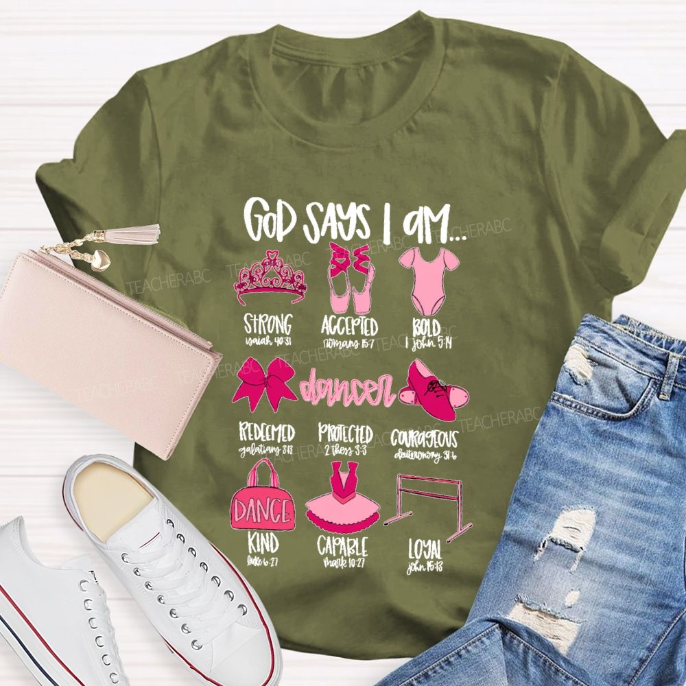 God Says I Am... Dancer  Graphic  Teacher T-shirt