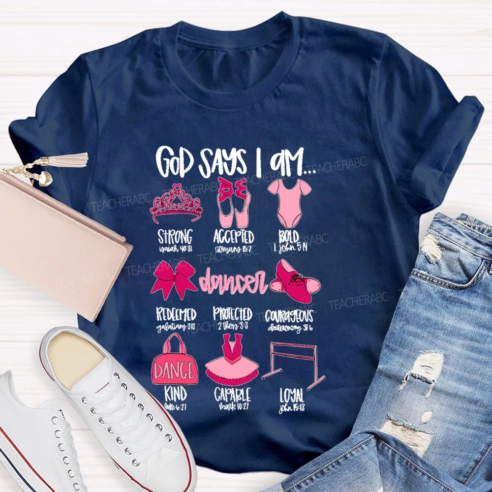 God Says I Am... Dancer  Graphic  Teacher T-shirt