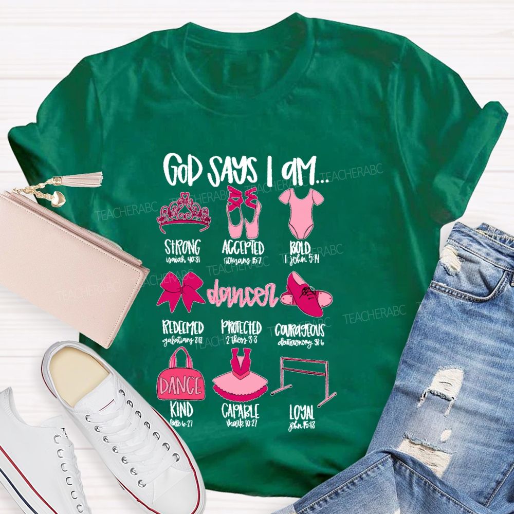 God Says I Am... Dancer  Graphic  Teacher T-shirt