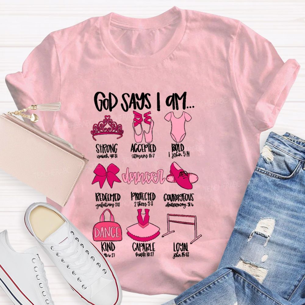 God Says I Am... Dancer  Graphic  Teacher T-shirt
