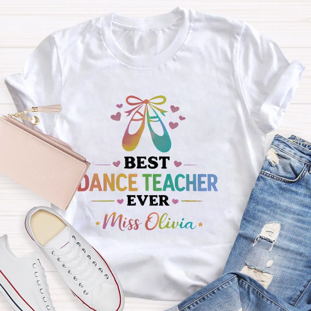 Personalized  Name   Best Dance Teacher Ever  Teacher T-shirt