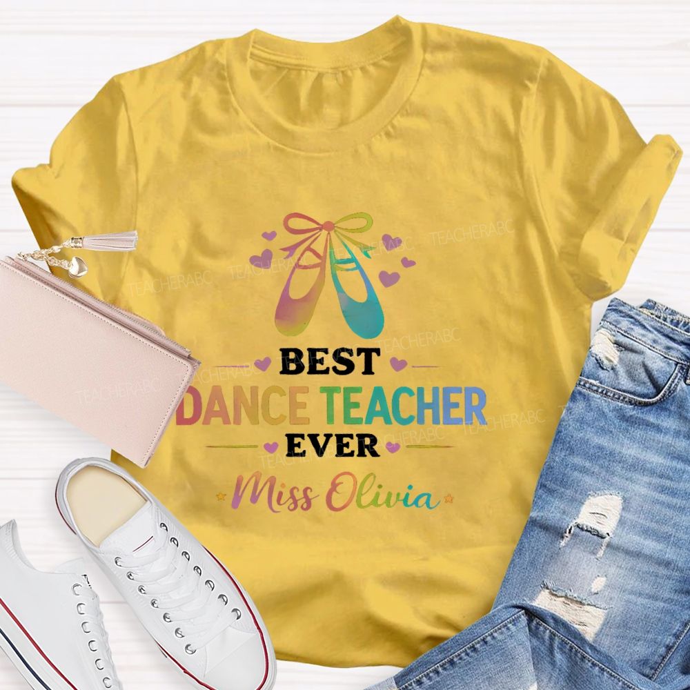 Personalized  Name   Best Dance Teacher Ever  Teacher T-shirt