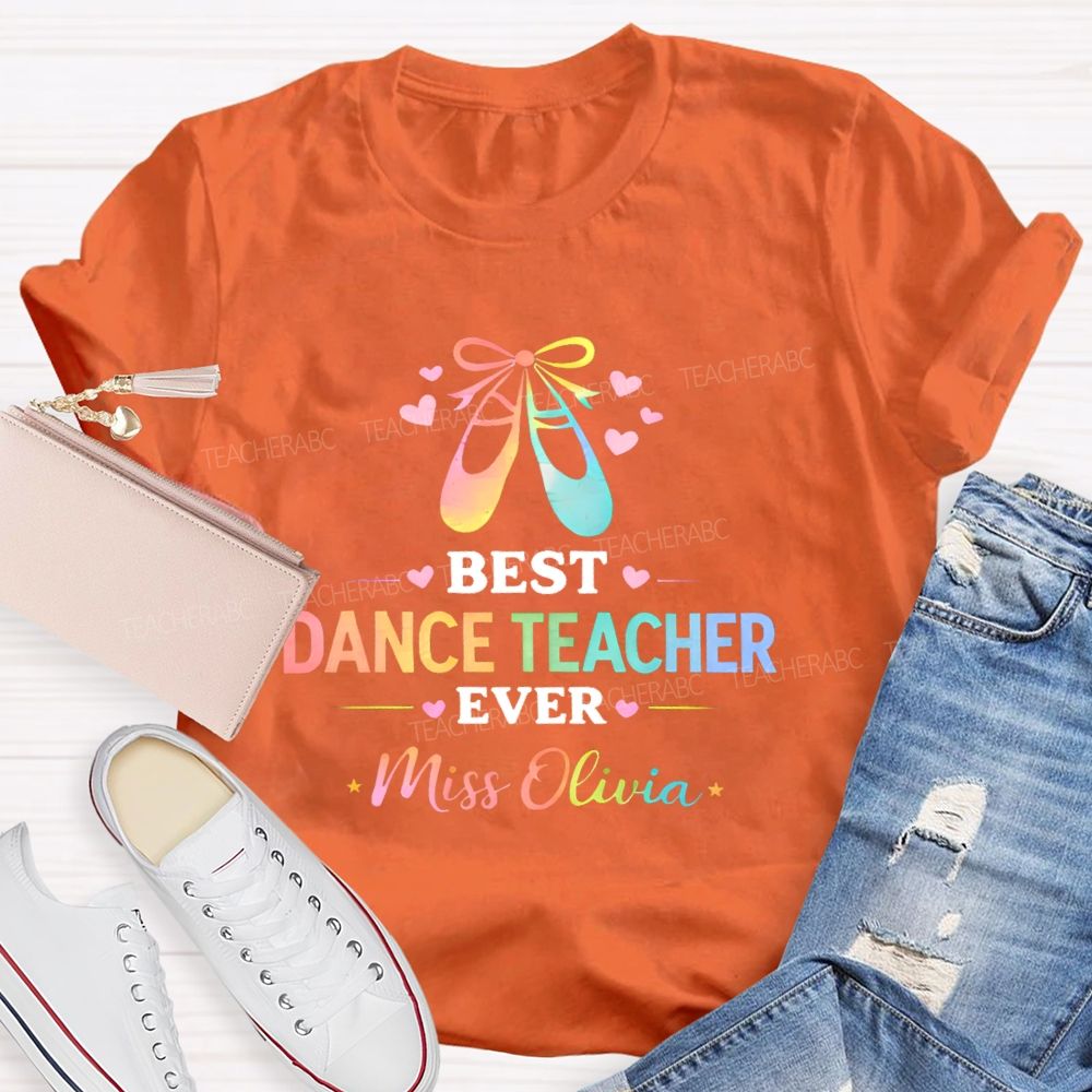Personalized  Name   Best Dance Teacher Ever  Teacher T-shirt