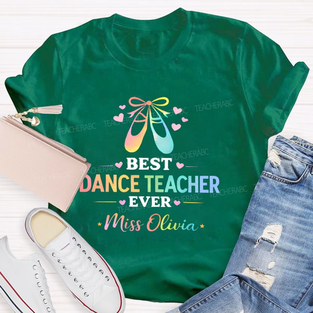 Personalized  Name   Best Dance Teacher Ever  Teacher T-shirt