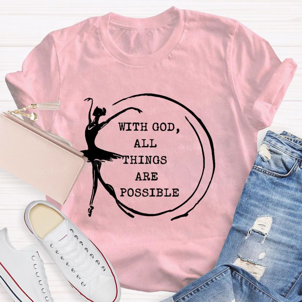 With God  All Things Are Possible  Teacher T-shirt
