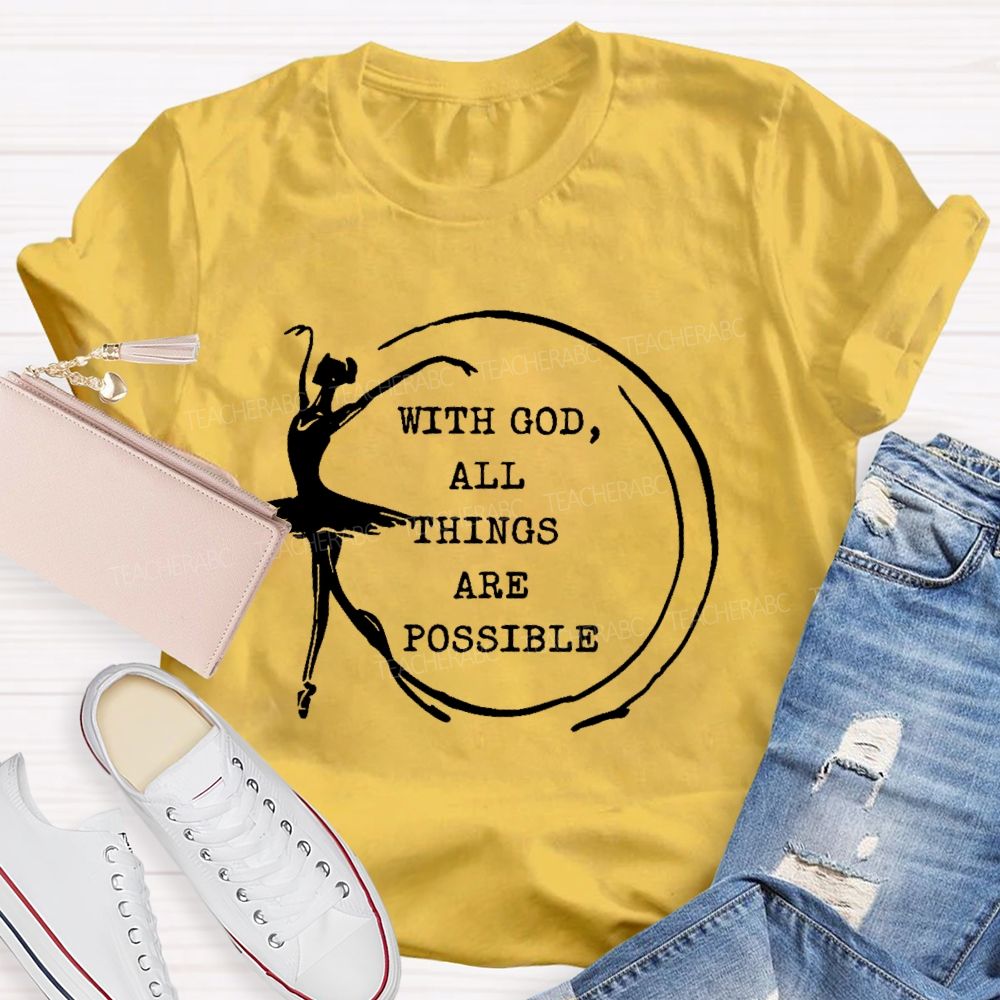 With God  All Things Are Possible  Teacher T-shirt