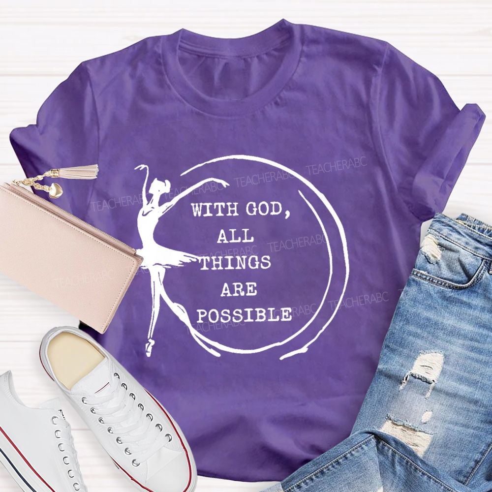 With God  All Things Are Possible  Teacher T-shirt