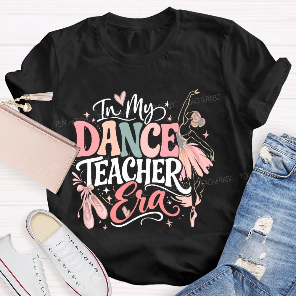 In My Dance Teacher Era Graphic  Teacher T-shirt