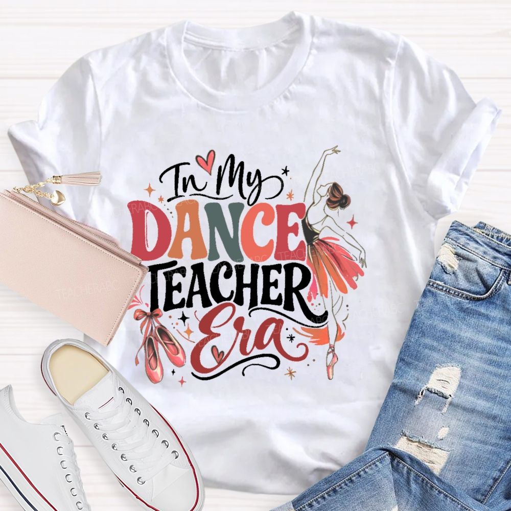 In My Dance Teacher Era Graphic  Teacher T-shirt
