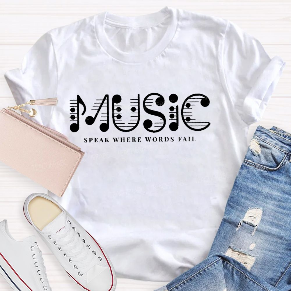 Music Speak Where Words Fail Letters  Teacher T-shirt