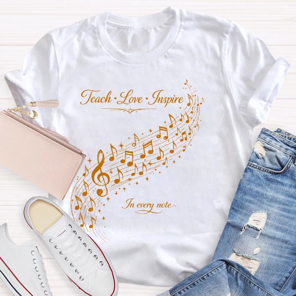 Teach Love Inspire In Every Note  Teacher T-shirt