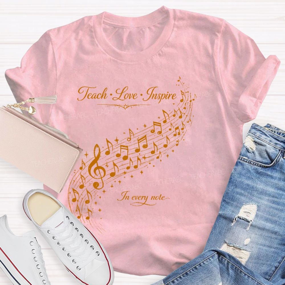 Teach Love Inspire In Every Note  Teacher T-shirt