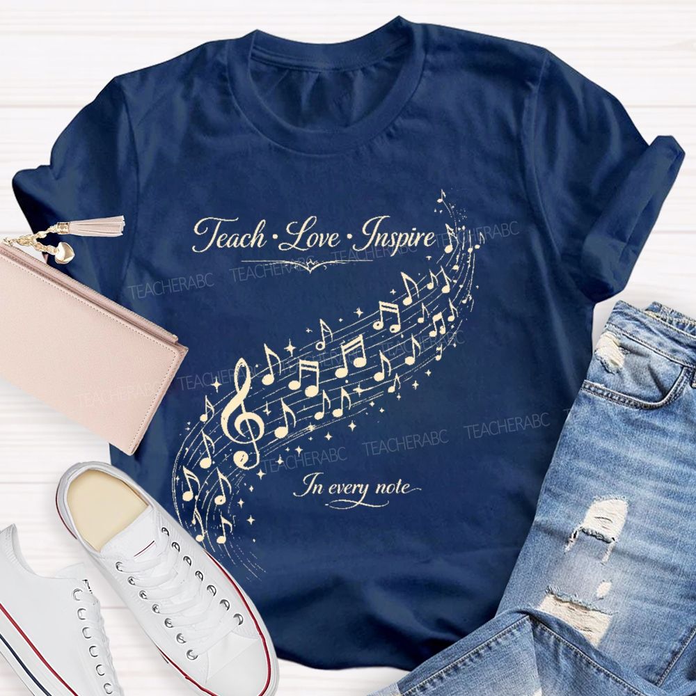 Teach Love Inspire In Every Note  Teacher T-shirt