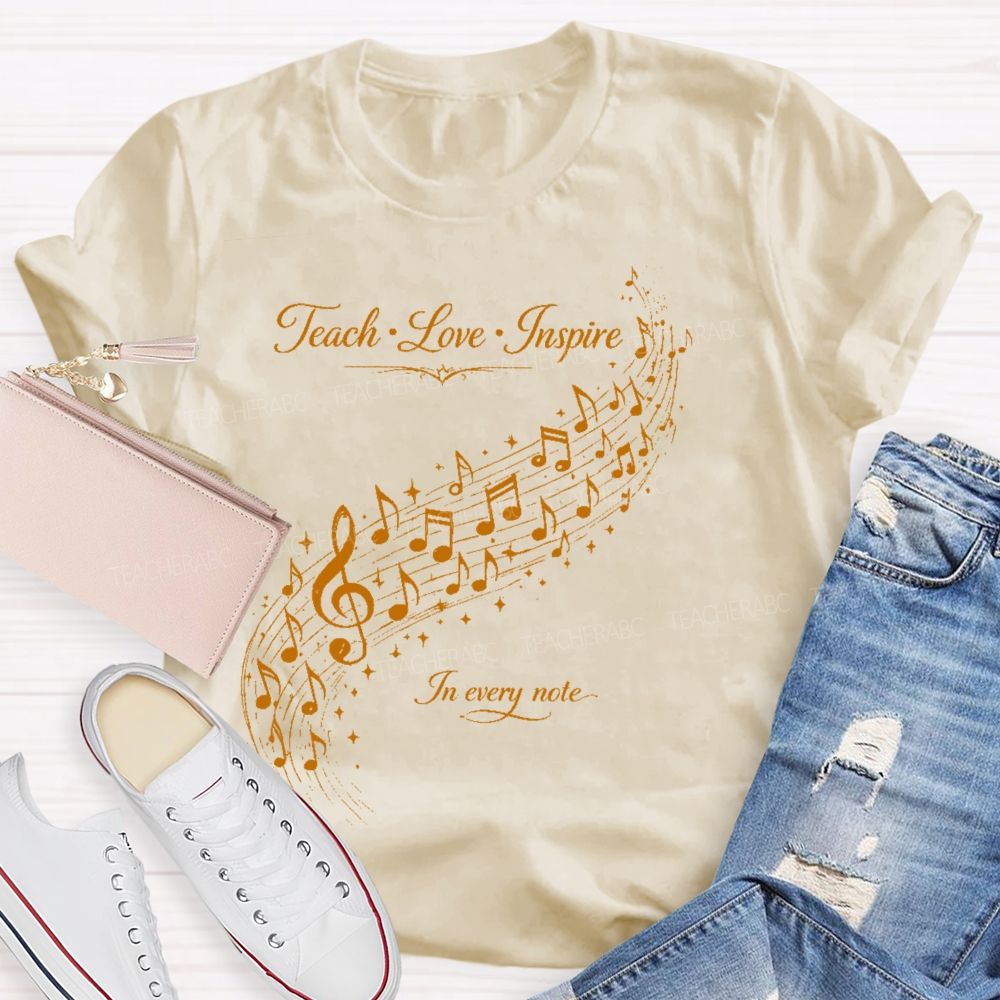 Teach Love Inspire In Every Note  Teacher T-shirt