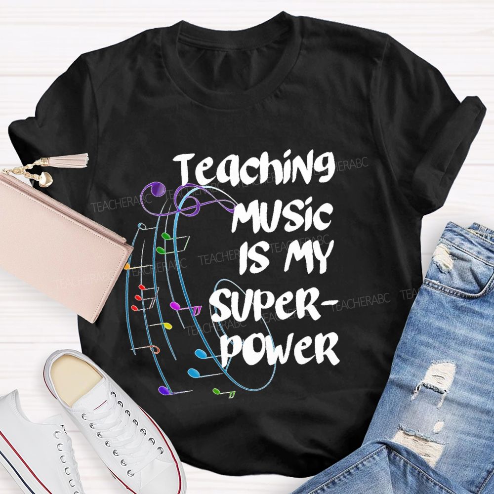 Teaching Music Is My Superpower Graphic  Teacher T-shirt